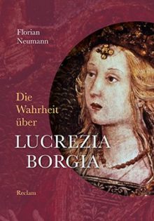«Die Wahrheit über die Papsttochter Lucrezia Borgia»  – ein Buchtipp